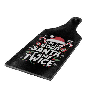 I'm So Good Santa Came Twice Santa Christmas  Cutting Board