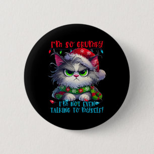 I'm So Grumpy I'm Not Even Talking To Myself Cat C 2 Inch Round Button