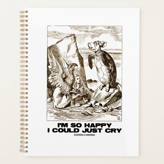 I'm So Happy I Could Just Cry Alice Mock Turtle Planner (Front)