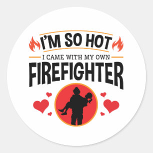 I'm So Hot I Came with My Own Firefighter Classic Round Sticker
