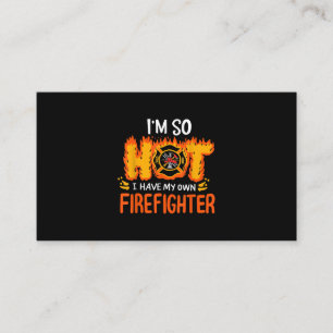 I'm So Hot I Have My Own Firefighter Business Card