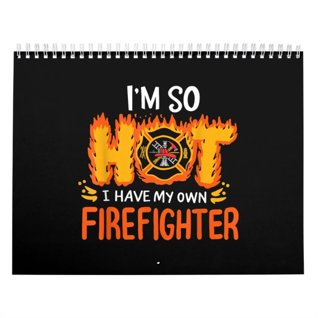 I'm So Hot I Have My Own Firefighter Calendar (Cover)