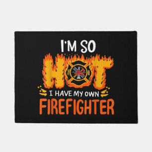 I'm So Hot I Have My Own Firefighter Doormat