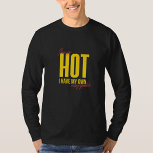 I'm So Hot I Have My Own Firefighter Wife T-Shirt