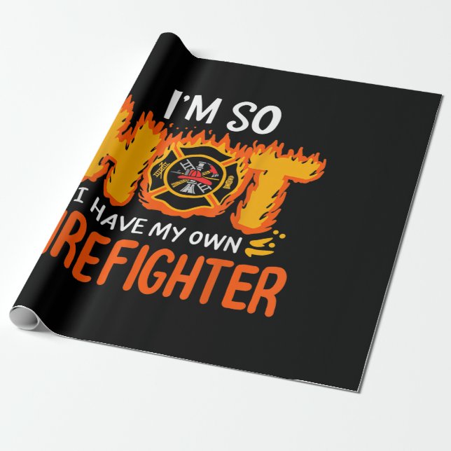 I'm So Hot I Have My Own Firefighter Wrapping Paper (Unrolled)