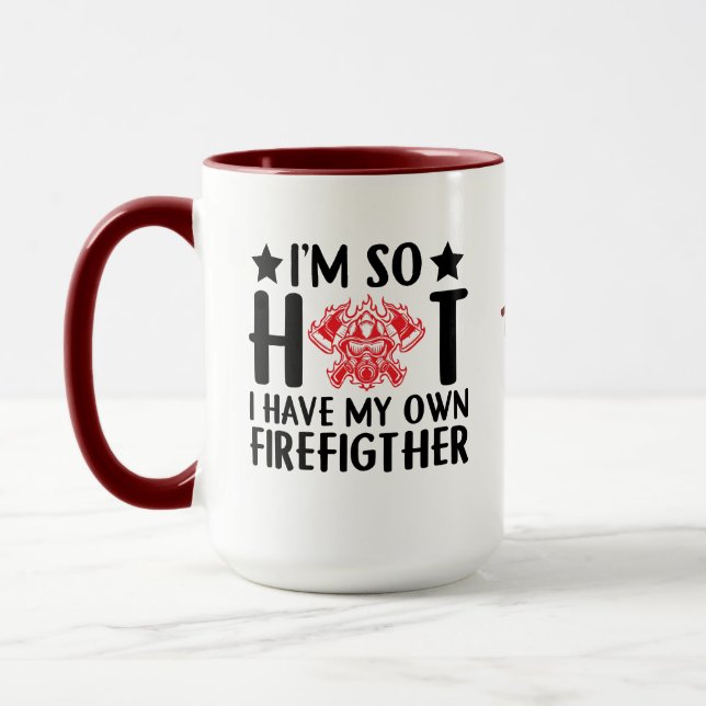 I'm so Hot, I have my own .... | Funny Firefighter Mug (Left)