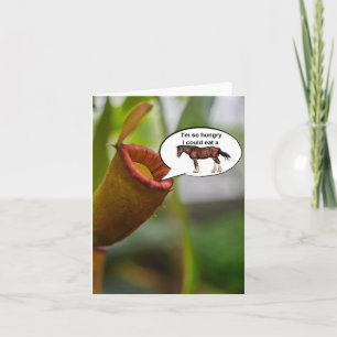 I'm so hungry I could eat a horse. Card