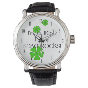 I'm so Irish I Poop Shamrocks!-Green Shamrocks Watch