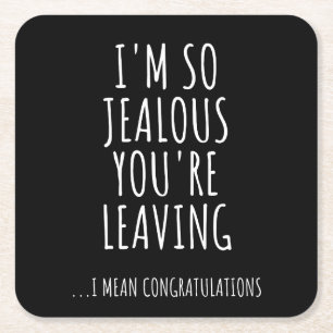 I'm So Jealous You're Leaving Square Paper Coaster