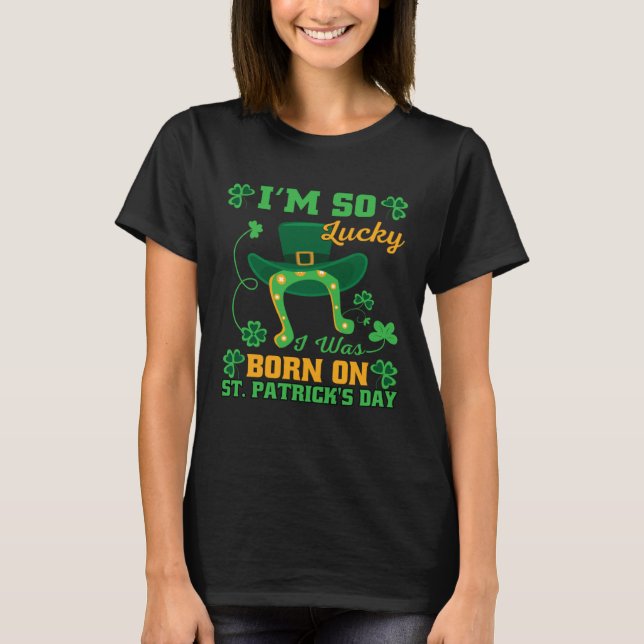 Im So Lucky I Was Born On St Patricks Day Tee Men  (Front)