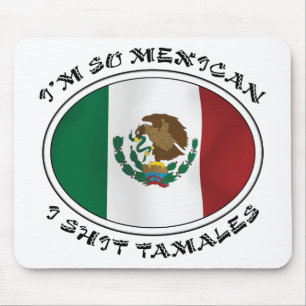 I'm So Mexican I Shirt Tamales Mouse Pad