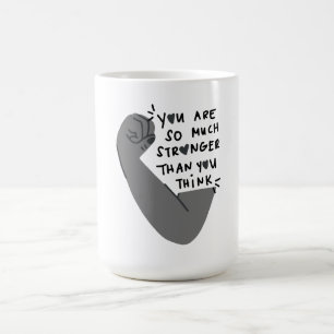 I'm So Much Stronger Than You Think Coffee Mug