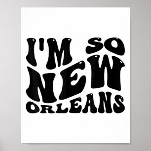 Im So New Orleans, City Quotes Poster