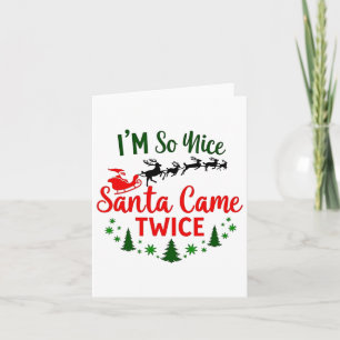 I'm So Nice Santa Came Twice Funny Christmas  Card