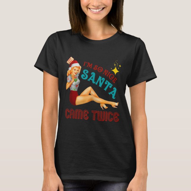 I'm-so-nice-santa-came-twice Naughty Dirty Joke Me T-Shirt (Front)
