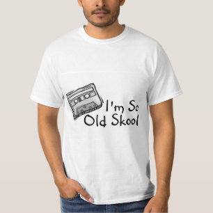 Im So Old Skool T-Shirt