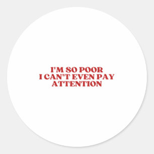 I'm So Or I Can't Even Pay Attention Y2k Aesthetic Classic Round Sticker
