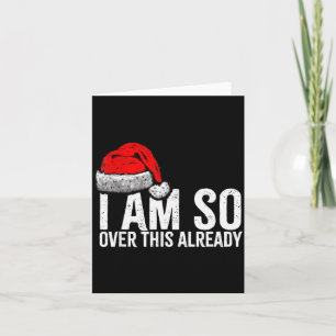 I'm So Over This Already, Funny Inappropriate Chri Card