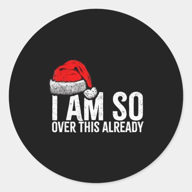 I'm So Over This Already, Funny Inappropriate Chri Classic Round Sticker (Front)