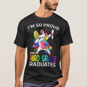 I'm So Proud Of My Third Grade Graduates Unicorn T-Shirt