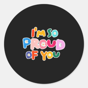Im So Proud Of You - School Motivation And Graduat Classic Round Sticker