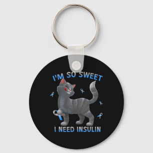I'm So Sweet I Need Insulin - Diabetes Awareness C Keychain