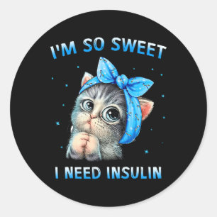 I'm So Sweet I Need Insulin Diabetes Awareness Cat Classic Round Sticker