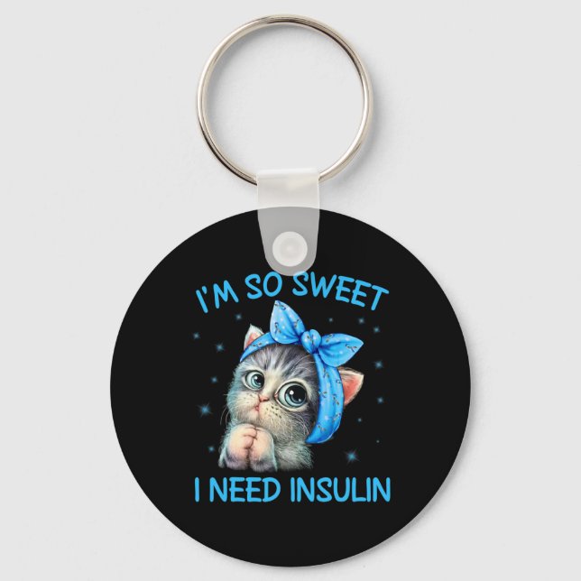 I'm So Sweet I Need Insulin Diabetes Awareness Cat Keychain (Front)