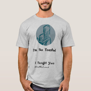 I'm So Toasted! T-Shirt