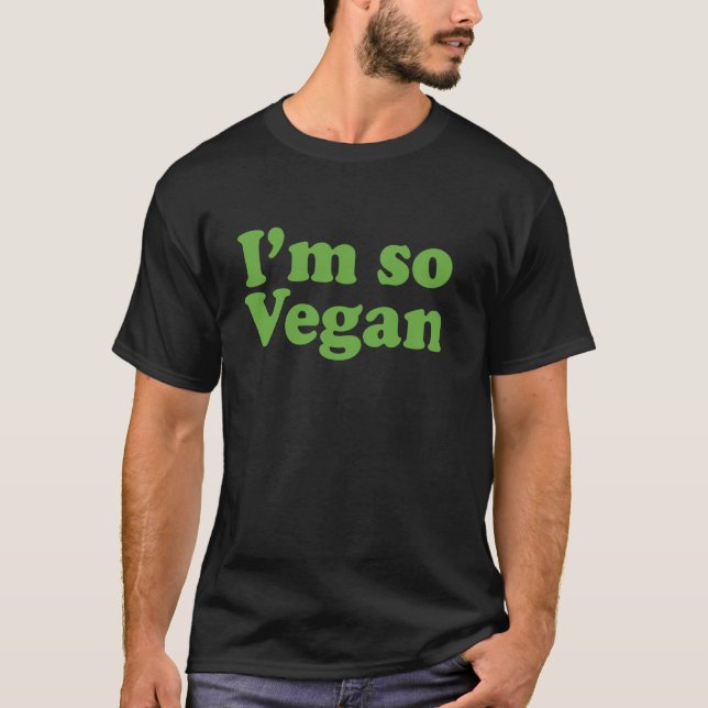 I'm so Vegan T-Shirt (Front)