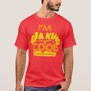 im sofa king cool  T-Shirt