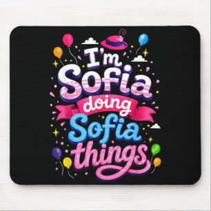 Im Sofia Doing Sofia Things Cute Girls Mouse Pad