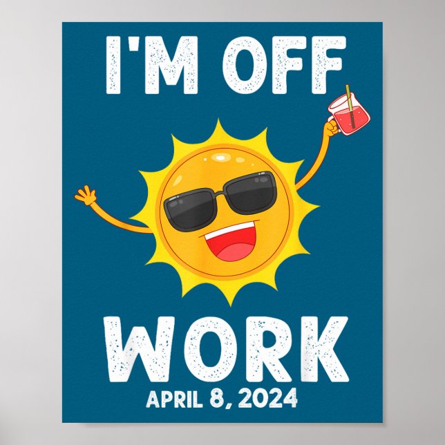 I'm Solar Eclipse Sun Off Work Poster (Front)