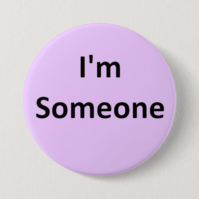 I'm Someone 3 Inch Round Button (Front)