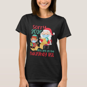 I'm Sorry 2020 You Are On Naughty List. Christmas T-Shirt