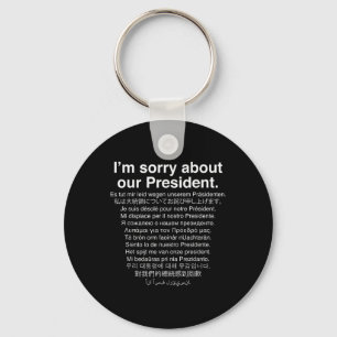 Im Sorry About Our President Funny Anti Trump  Keychain