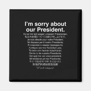 Im Sorry About Our President Funny Anti Trump  Magnet