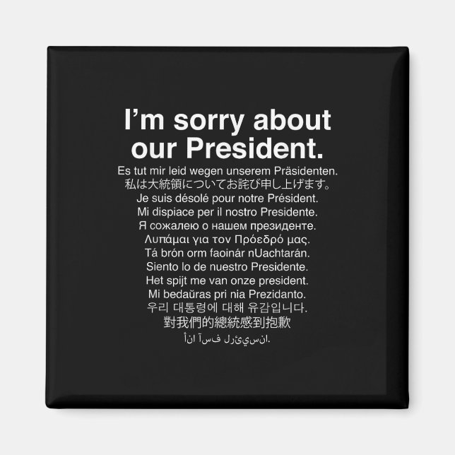 Im Sorry About Our President Funny Anti Trump  Magnet (Front)