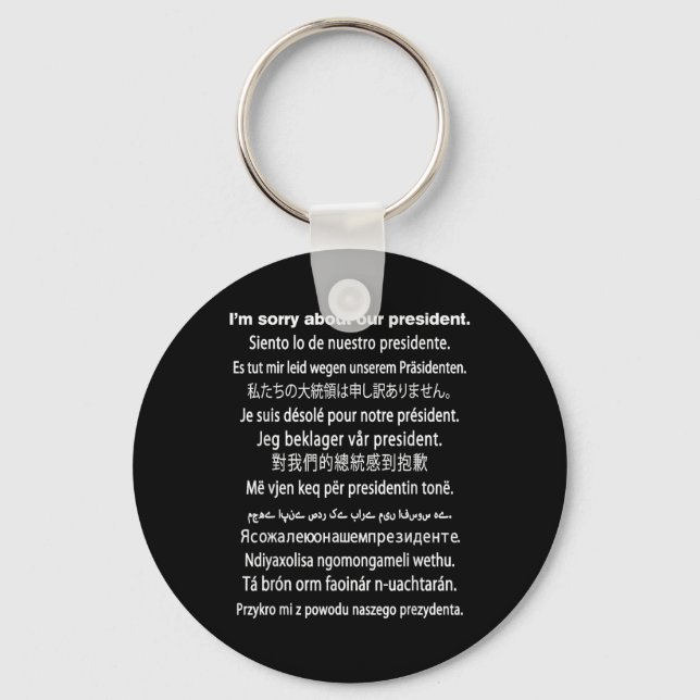 Im Sorry About Our President Shirt Donald Trump Fu Keychain (Front)