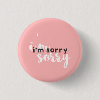I'm Sorry (B-side Button) 1 Inch Round Button