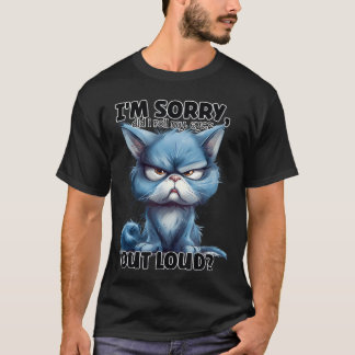 Im Sorry Did I Roll My Eyes Out Loud Funny Cat vin T-Shirt