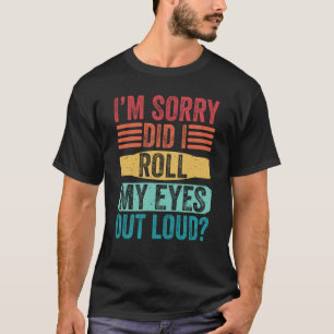 I'm Sorry Did I Roll My Eyes Out Loud Kids Boys Gi T-Shirt