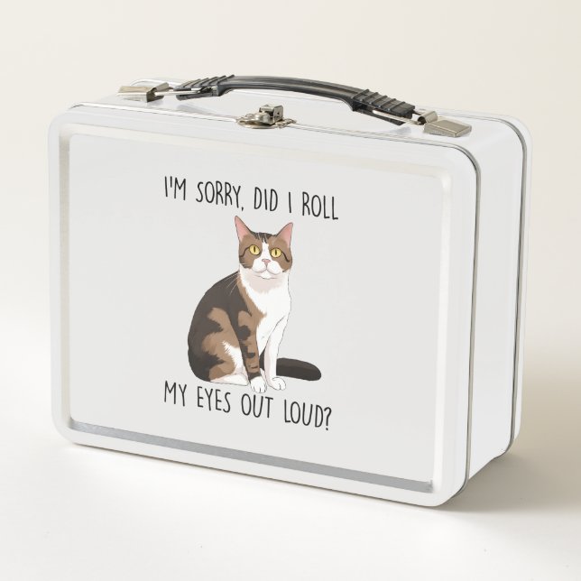 I'm Sorry, Did I Roll My Eyes Out Loud? Metal Lunch Box (Front)