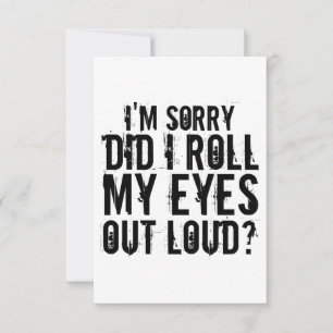 I'M SORRY DID I ROLL MY EYES OUT LOUD THANK YOU CARD