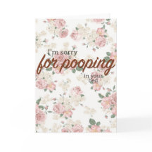 I'm sorry for pooping in your bed.