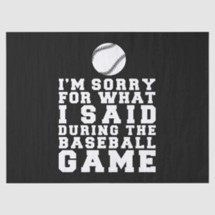 I'm Sorry For What I Said During The Baseball Game Tissue Paper