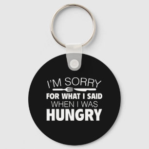 I'm Sorry For What I Said Keychain