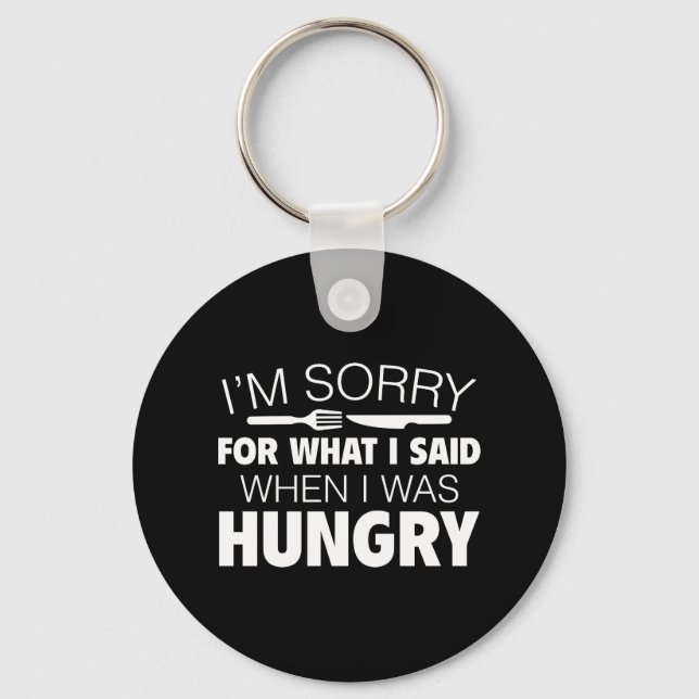 I'm Sorry For What I Said Keychain (Front)