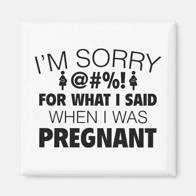 I'm Sorry For What I Said Magnet (Front)
