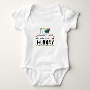 I'm Sorry for What I Said When I Was Hungry Baby Bodysuit